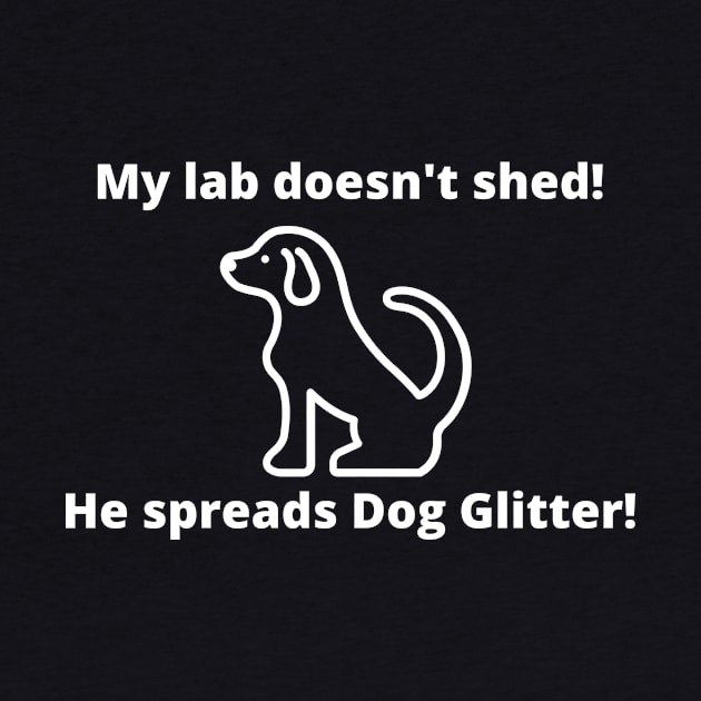 My lab doesn't shed!  He spreads dog glitter! by Dog Glitter